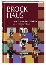 Brockhaus Deutsche Geschichte in Schlaglichtern Cover des Buches Brockhaus Deutsche Geschichte in Schlaglichtern (ISBN: 9783765330735)