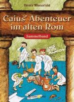Caius' Abenteuer im alten Rom Cover des Buches Caius' Abenteuer im alten Rom (ISBN: 9783809420873)