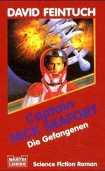 Captain Nick Seafort, Die Gefangenen Cover des Buches Captain Nick Seafort, Die Gefangenen (ISBN: 9783404231843)