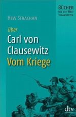Carl von Clausewitz, Vom Kriege Cover des Buches Carl von Clausewitz, Vom Kriege (ISBN: 9783423344609)