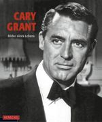 Cary Grant Cover des Buches Cary Grant (ISBN: 9783894876456)