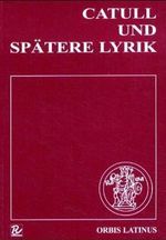 Catull und spätere Lyrik, Textband und Kommentar Cover des Buches Catull und spätere Lyrik, Textband und Kommentar (ISBN: 9783486134254)