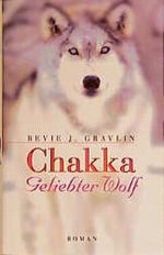 Chakka. Geliebter Wolf Cover des Buches Chakka. Geliebter Wolf (ISBN: 9783795116422)
