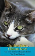 Chaplins Katze, Clintons Kater und viele andere verkannte Miezen Cover des Buches Chaplins Katze, Clintons Kater und viele andere verkannte Miezen (ISBN: 9783423203760)