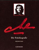 Che: Die Fotobiografie Cover des Buches Che: Die Fotobiografie (ISBN: 9783888974885)