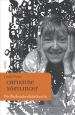 Christine Nöstlinger, Die Buchstabenfabrikantin Cover des Buches Christine Nöstlinger, Die Buchstabenfabrikantin (ISBN: 9783854851974)