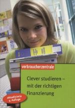 Clever studieren - mit der richtigen Finanzierung Cover des Buches Clever studieren - mit der richtigen Finanzierung (ISBN: 9783940580900)