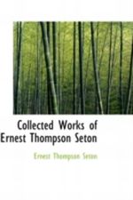 Collected Works of Ernest Thompson Seton Cover des Buches Collected Works of Ernest Thompson Seton (ISBN: 9780554378701)