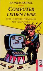 Computer leiden leise! Cover des Buches Computer leiden leise! (ISBN: 9783499127779)