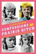 Confessions of a Prairie Bitch Cover des Buches Confessions of a Prairie Bitch (ISBN: 9780061962158)