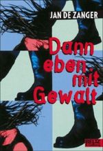 Dann eben mit Gewalt Cover des Buches Dann eben mit Gewalt (ISBN: 9783407787439)