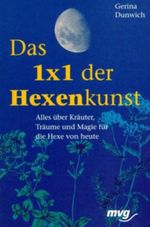 Das 1x1 der Hexenkunst Cover des Buches Das 1x1 der Hexenkunst (ISBN: 9783478088800)