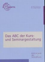 Das ABC der Kurs- und Seminargestaltung Cover des Buches Das ABC der Kurs- und Seminargestaltung (ISBN: 9783808577769)