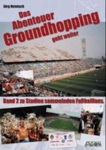 Das Abenteuer Groundhopping geht weiter Cover des Buches Das Abenteuer Groundhopping geht weiter (ISBN: 9783897842397)