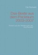 Das Beste aus dem Packraum 2003-2007 Cover des Buches Das Beste aus dem Packraum 2003-2007 (ISBN: 9783837028096)