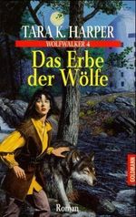 Das Erbe der Wölfe Cover des Buches Das Erbe der Wölfe (ISBN: 9783442247714)