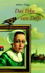 Das Erbe von Delft Cover des Buches Das Erbe von Delft (ISBN: 9783570128251)