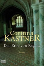 Das Erbe von Ragusa Cover des Buches Das Erbe von Ragusa (ISBN: 9783404154982)