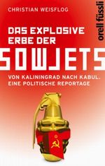 Das explosive Erbe der Sowjets Cover des Buches Das explosive Erbe der Sowjets (ISBN: 9783280054420)