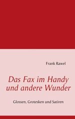 Das Fax im Handy und andere Wunder Cover des Buches Das Fax im Handy und andere Wunder (ISBN: 9783842335004)