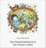 Das Glaubensbekenntnis den Kindern erklärt Cover des Buches Das Glaubensbekenntnis den Kindern erklärt (ISBN: 9783766602169)