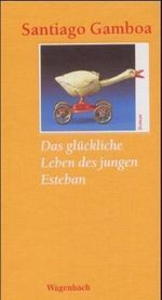 Das glückliche Leben des jungen Esteban Cover des Buches Das glückliche Leben des jungen Esteban (ISBN: 9783803131690)