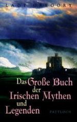 Das Große Buch der Irischen Mythen und Legenden Cover des Buches Das Große Buch der Irischen Mythen und Legenden (ISBN: 9783629016249)