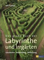 Das grosse Buch der Labyrinthe und Irrgärten Cover des Buches Das grosse Buch der Labyrinthe und Irrgärten (ISBN: 9783855029211)