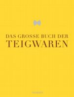 Das große Buch der Teigwaren Cover des Buches Das große Buch der Teigwaren (ISBN: 9783774207936)