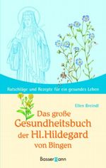Das große Gesundheitsbuch der Hl. Hildegard von Bingen Cover des Buches Das große Gesundheitsbuch der Hl. Hildegard von Bingen (ISBN: 9783809417118)