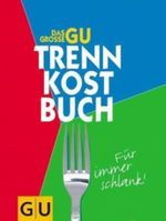 Das große GU Trennkostbuch Cover des Buches Das große GU Trennkostbuch (ISBN: 9783774241787)