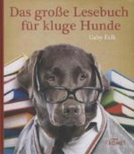 Das große Lesebuch für kluge Hunde Cover des Buches Das große Lesebuch für kluge Hunde (ISBN: 9783869411620)