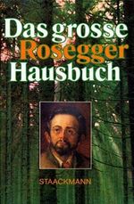 Das große Peter Rosegger Hausbuch Cover des Buches Das große Peter Rosegger Hausbuch (ISBN: 9783886750047)