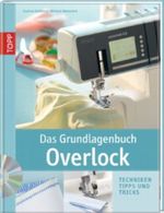 Das Grundlagenbuch Overlock, m. DVD-ROM Cover des Buches Das Grundlagenbuch Overlock, m. DVD-ROM (ISBN: 9783772467288)