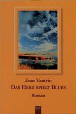 Das Herz spielt Blues Cover des Buches Das Herz spielt Blues (ISBN: 9783785706749)