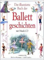 Das illustrierte Buch der Ballettgeschichten Cover des Buches Das illustrierte Buch der Ballettgeschichten (ISBN: 9783800015030)