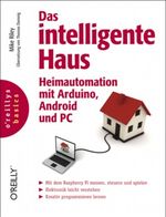 Das intelligente Haus - Heimautomation mit Arduino, Android und PC Cover des Buches Das intelligente Haus - Heimautomation mit Arduino, Android und PC (ISBN: 9783868993639)
