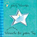 Das kleine Buch der Wünsche für jeden Tag Cover des Buches Das kleine Buch der Wünsche für jeden Tag (ISBN: 9783897772779)