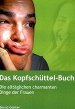 Das Kopfschüttel-Buch Cover des Buches Das Kopfschüttel-Buch (ISBN: 9783833464973)