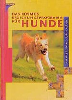 Das Kosmos Erziehungsprogramm für Hunde Cover des Buches Das Kosmos Erziehungsprogramm für Hunde (ISBN: 9783440077757)