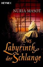 Das Labyrinth der Schlange Cover des Buches Das Labyrinth der Schlange (ISBN: 9783453470699)