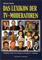 Das Lexikon der TV-Moderatoren Cover des Buches Das Lexikon der TV-Moderatoren (ISBN: 9783896025241)