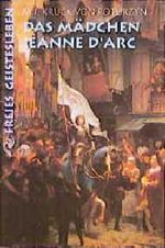 Das Mädchen Jeanne d' Arc. ( Ab 14 J.) Cover des Buches Das Mädchen Jeanne d' Arc. ( Ab 14 J.) (ISBN: 9783772520099)