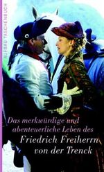 Das merkwürdige und abenteuerliche Leben des Friedrich Freiherrn von der Trenck Cover des Buches Das merkwürdige und abenteuerliche Leben des Friedrich Freiherrn von der Trenck (ISBN: 9783746619859)