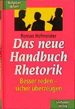Das neue Handbuch Rhetorik Cover des Buches Das neue Handbuch Rhetorik (ISBN: 9783929626650)