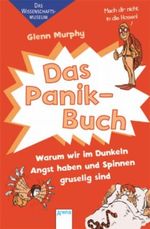 Das Panik-Buch - Warum wir im Dunkeln Angst haben und Spinnen gruselig sind Cover des Buches Das Panik-Buch - Warum wir im Dunkeln Angst haben und Spinnen gruselig sind (ISBN: 9783401067308)