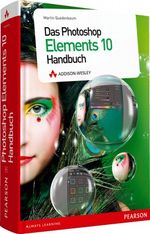 Das Photoshop Elements 10 Handbuch Cover des Buches Das Photoshop Elements 10 Handbuch (ISBN: 9783827330963)
