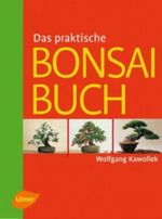 Das praktische Bonsaibuch Cover des Buches Das praktische Bonsaibuch (ISBN: 9783800153589)