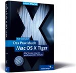 Das Praxisbuch Mac OS X Tiger Cover des Buches Das Praxisbuch Mac OS X Tiger (ISBN: 9783898426213)