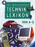 Das Ravensburger Technik-Lexikon von A-Z Cover des Buches Das Ravensburger Technik-Lexikon von A-Z (ISBN: 9783473354566)